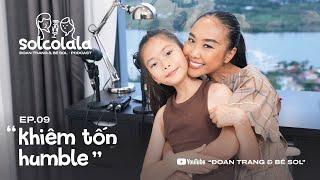 [SOLCOLALA PODCAST] TẬP 09: "KHIÊM TỐN" | HUMBLE | ĐOAN TRANG & BÉ SOL