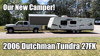 Our New Camper! - ‘06 Dutchman Tundra Travel Trailer Camper