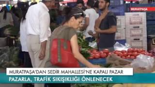 Muratpaşa'dan Sedir Mahallesi'ne Kapalı Pazar