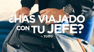 ¿Has viajado alguna vez con tu jefe? | TOTTO