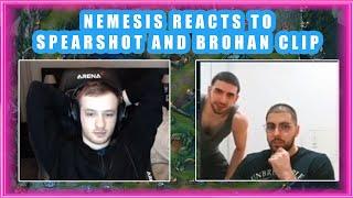 Nemesis Reacts to SPEARSHOT and BROHAN Clip 