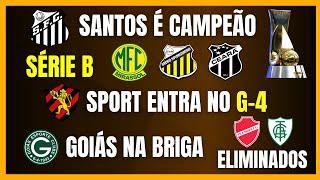 SÉRIE B | SANTOS É CAMPEÃO | SPORT NO G-4 | GOIÁS NA BRIGA