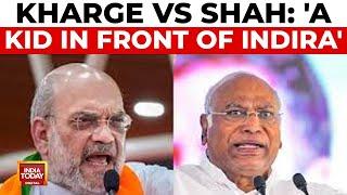 Mallikarjun Kharge Strikes Back At Amit Shah: 'A Kid In Front Of Indira' | India Today