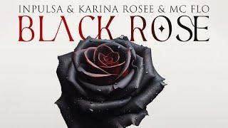 Karina Rosee & MC Flo & Inpulsa - Black Rose [ Extended Mix ]