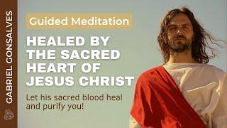 HEALED BY THE SACRED HEART OF JESUS CHRIST - Guided Meditation with Gabriel Gonsalves