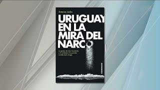 Antonio Ladra: “Uruguay en la mira del narco”