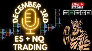 LIVE - $ES + $NQ Futures Trading. December 3rd S&P 500 & NASDAQ Commentary and Pre Market Plan.