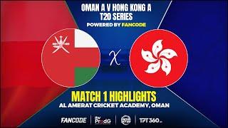 Match 01 | Highlights | Oman A vs Hong Kong China