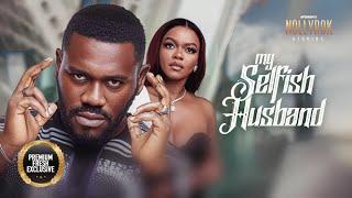 My Selfish Husband (Kehinde Bankole Deyemi Okalanlawon)-Nigerian Movies | Latest Nigerian Movie 2024