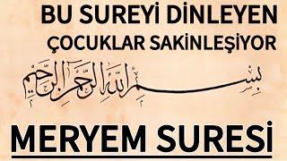 MERYEM SURESİ - Bu Sureyi Dinleyen Çocuklar Sakinleşiyor