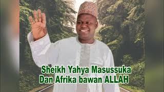 Sheikh Yahya Masussuka Dan Afrika Bawan Allah