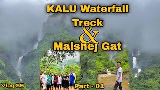 KALU Waterfall Trek || Malshej Ghat || Vlog 35 || Friends Group Masti || HarishchandraGad || Part 01