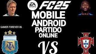 FC 25 MOBILE ANDROID PARTIDO ONLINE ARGENTINA ( GAMER FOREVER 86) VS PORTUGAL