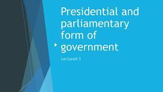 Presidential and parliamentary form of government