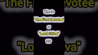 Who is the First Devotee of Lord Shiva?? | Wait for result | #lordshiva #devotee #mahadev #shorts