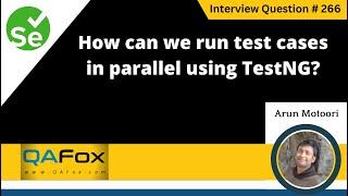 How can we run test cases in parallel using TestNG (Selenium Interview Question #266)