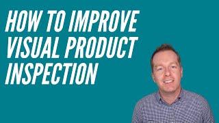 How to Improve Visual Product Inspection