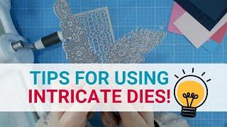 Don't get stressed with your INTRICATE Dies!