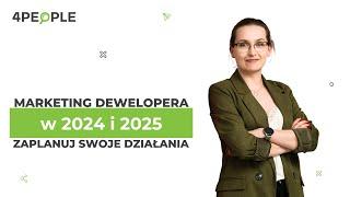 125. Jak wyglądał marketing inwestycji deweloperskich w 2024 i jak przygotować się na 2025?