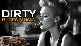 Dirty Blues - Smooth Jazz and Blues for Cozy Evenings | Whiskey Blues