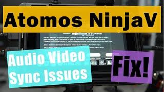 Atomos Ninja V Audio Video Sync Issues Fix 2024