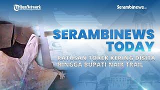  SERAMBINEWS TODAY - Ratusan Tokek Kering Disita hingga Bupati Aceh Tamiang Naik Trail