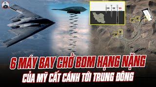 CĂNG! 6 MÁY BAY CHỞ BOM HẠNG NẶNG CỦA MỸ CẤT CÁNH TỚI TRUNG ĐÔNG, LIỆU CÓ BAN PHÁT DÂN CHỦ?