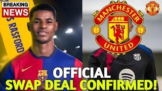 SWAP DEAL CONFIRMED FROM MAN UNITED BETWEEN RASHFORD AND BARCELONA'S STAR - MAN UNITED NEWS