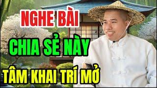 NGHE BÀI CHIA SẺ NÀY TÂM KHAI TRÍ  #cusinhuanduc