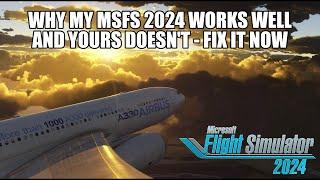 HELP! - Why Does My MSFS 2024 Work - And Yours Doesn't? | Fixes & Graphic Settings