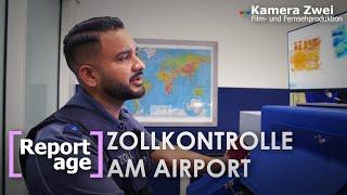 EINSATZ FÜR DEN ZOLL - Kofferkontrolle am Flughafen | REPORTAGE | Kamera Zwei