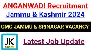 J&K Anganwadi Recruitment 2024 || GMC JAMMU & SRINAGAR VACANCY  Jammu & Kashmir Jobs: November 2024