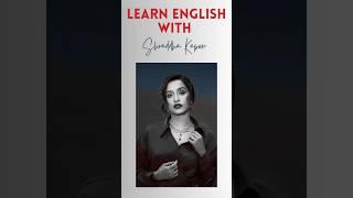 Learn English with Shraddha Kapoor