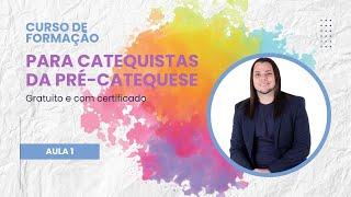 Formação para CATEQUISTAS DA PRÉ-CATEQUESE - Conferência 1