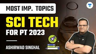 Most Important  SCI & TECH Topics | Ashirwad Singhal | UPSC 2023 - 2024