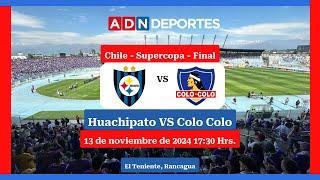 Huachipato vs. Colo Colo | Supercopa Chilena 2024