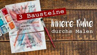 Innere Ruhe durchs Malen - 3 Bausteine, die du brauchst