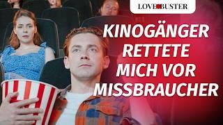 Kinogänger rettete mich vor Missbraucher | @LoveBusterDeutsch