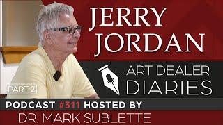 Jerry Jordan: Taos Artist - Epi. 311, Host Dr. Mark Sublette (Part 2)