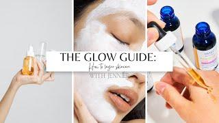 The Glow Guide: How To Layer Skincare with Jennifer