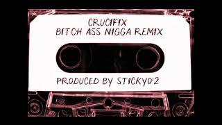 Crucifix - Bitch Azz Nicca Remix (Chill) | Prod.Stickyo'2