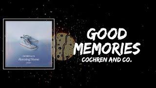 Cochren and Co - Good Memories Lyrics