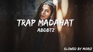 TRAP MADAHAT - AbdbtZ (Slowed + Reverbed)