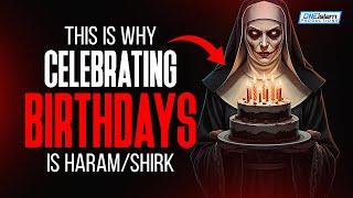 This Is Why Celebrating Birthdays Is Haram / Shirk