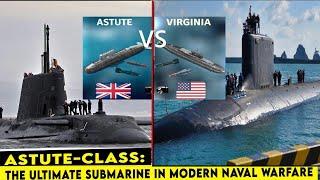 Here's Why the UK's Astute class is Superior to The US Navy’s Virginia class Submarines