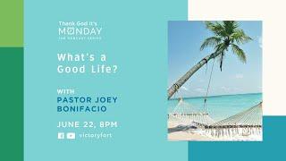 TGIM: What's a Good Life? - Joey Bonifacio -  June 29, 2020