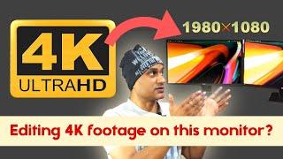 Can I edit 4k footage on a simple 1920/1080 hd monitor ?