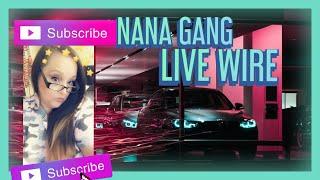 $4K  L@@KS LIKE WE MADE IT ! NANA GANG LIVE WIRE