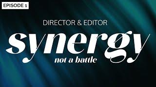 Let's talk about a director-editor relationship. It's SYNERGY!