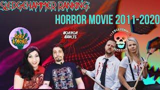 Sledgehammer Ranking: Horror films By Year 2011-2022 Featuring Gory B Movie and Horror Addicts